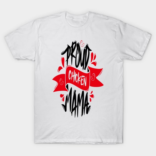 Proud Chicken Mama T-Shirt by Distrowlinc